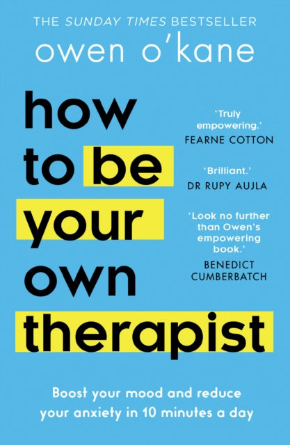 How to Be Your Own Therapist : Boost Your Mood and Reduce Your Anxiety in 10 Minutes a Day-'9780008378301