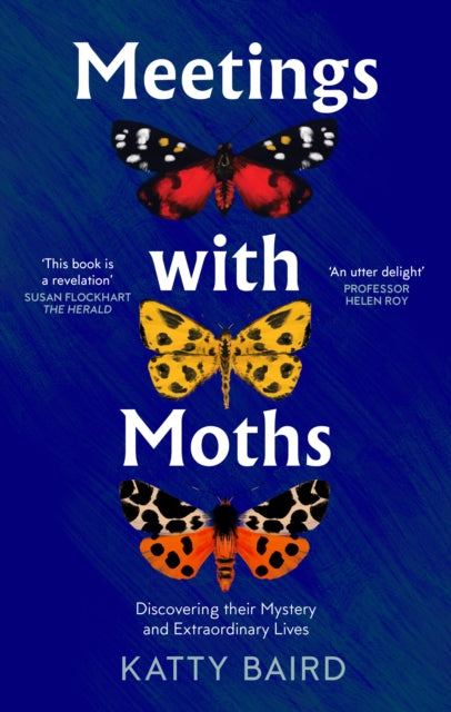 Meetings with Moths : Discovering Their Mystery and Extraordinary Lives-'9780008474089