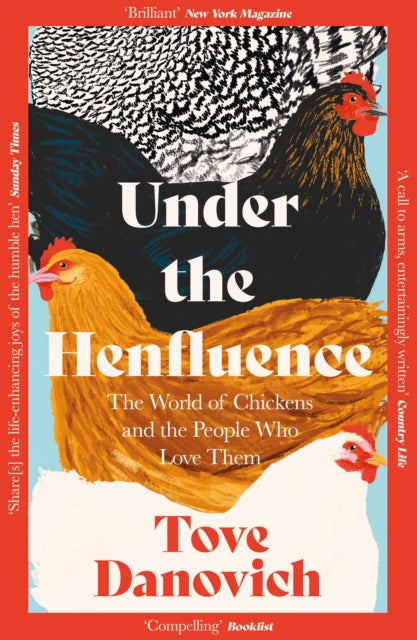 Under the Henfluence : The World of Chickens and the People Who Love Them-'9780008505899