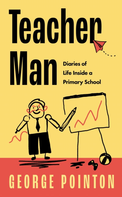 Teacher Man : Diaries of Life Inside a Primary School-'9780008529376