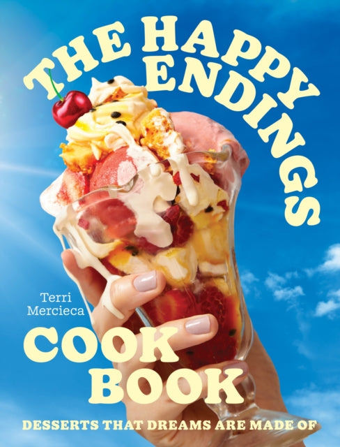 The Happy Endings Cookbook : Desserts That Dreams are Made of-'9780008603779