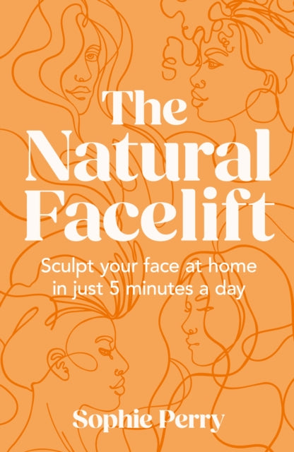 The Natural Facelift : Sculpt Your Face at Home in Just 5 Minutes a Day-'9780008654207