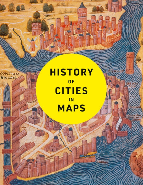 History of Cities in Maps : The Ultimate Visual Exploration of Human Civilisation Through 70 Captivating Historical Maps-'9780008671815