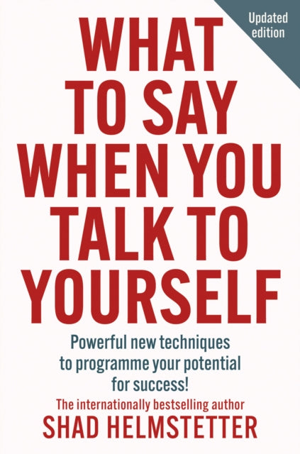 What to Say When You Talk to Yourself : Powerful New Techniques to Programme Your Potential for Success-'9780008707613