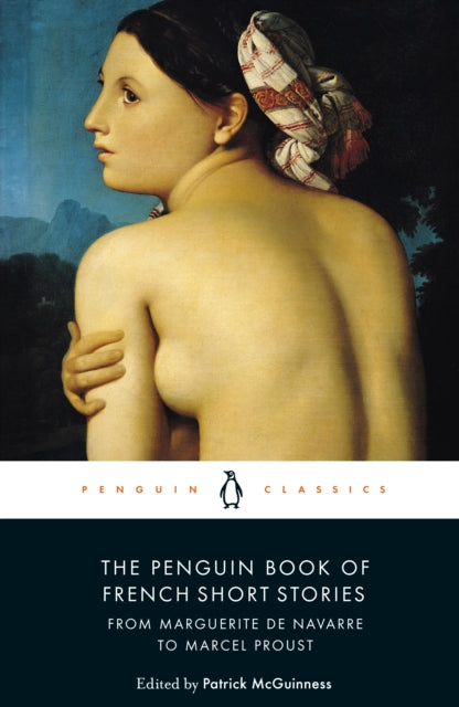 The Penguin Book of French Short Stories: 1 : From Marguerite de Navarre to Marcel Proust-'9780241462003