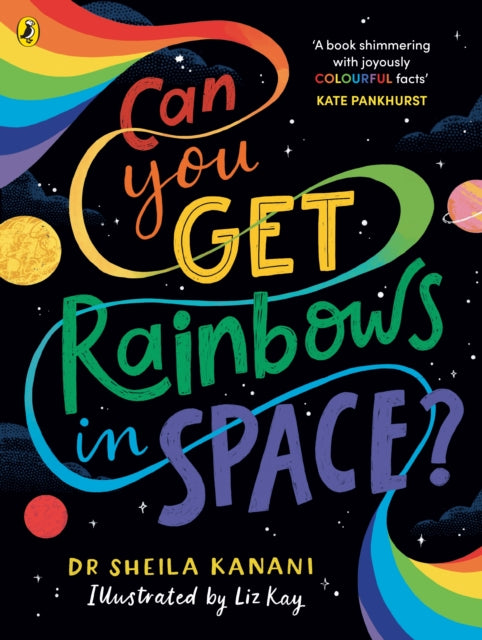 Can You Get Rainbows in Space? : A Colourful Compendium of Space and Science-'9780241519738