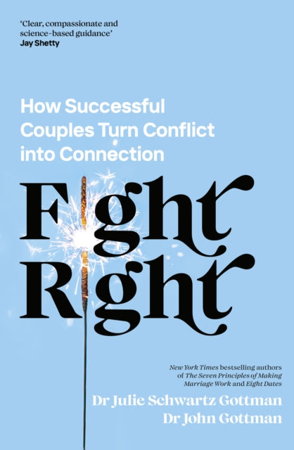 Fight Right : How Successful Couples Turn Conflict into Connection-'9780241598375