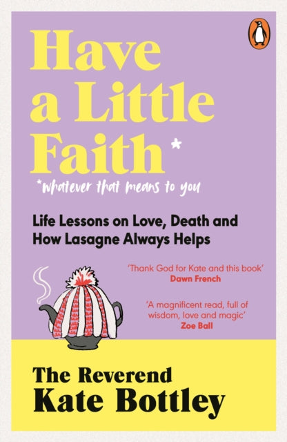 Have A Little Faith : Life Lessons on Love, Death and How Lasagne Always Helps-'9780241605677