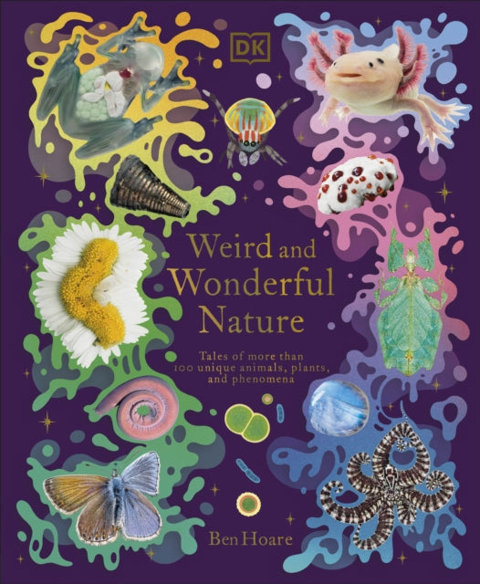 Weird and Wonderful Nature : Tales of More Than 100 Unique Animals, Plants, and Phenomena-'9780241632314