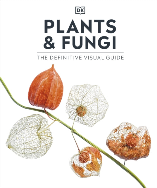 Plants and Fungi : The Definitive Visual Guide-'9780241634813