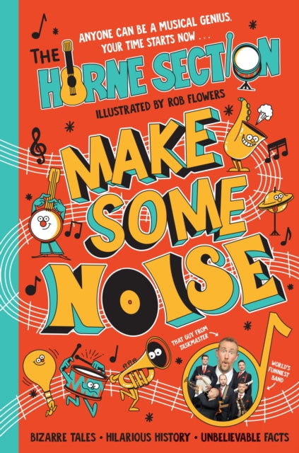 Make Some Noise : The mind-blowing guide to all things music by the world’s funniest band-'9780241649725