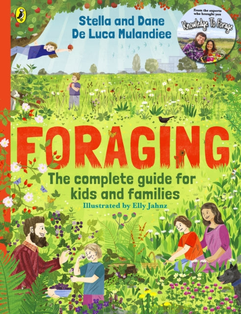 Foraging: The Complete Guide for Kids and Families! : The fun and easy guide to the great outdoors-'9780241654569