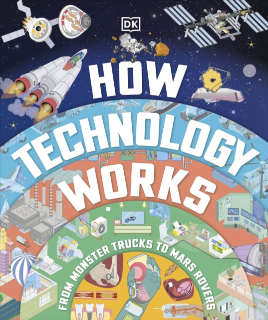 How Technology Works : From Monster Trucks to Mars Rovers-'9780241656686
