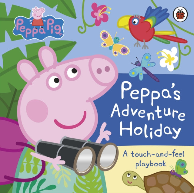Peppa Pig: Peppa’s Adventure Holiday : A Touch-and-Feel Playbook-'9780241659656
