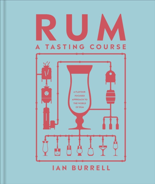 Rum A Tasting Course : A Flavour-Focused Approach to the World of Rum-'9780241664575