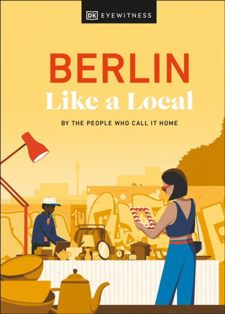 Berlin Like a Local : By the People Who Call It Home-'9780241680179