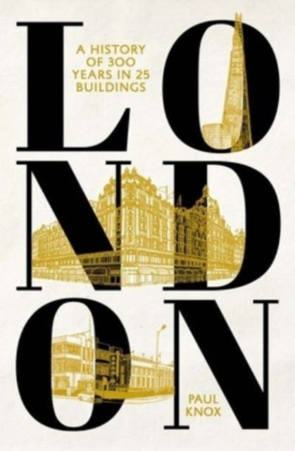 London : A History of 300 Years in 25 Buildings-'9780300269208