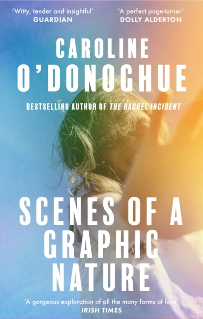 Scenes of a Graphic Nature : 'A perfect page-turner . . . I loved it' - Dolly Alderton-'9780349018843