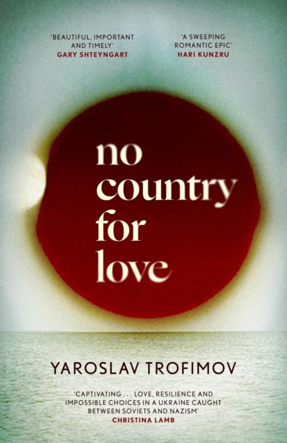 No Country for Love : 'an unflinching look at the cost of survival in terrible circumstances' The Times-'9780349145310