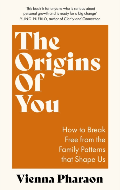 The Origins of You : How to Break Free from the Family Patterns that Shape Us-'9780349432663