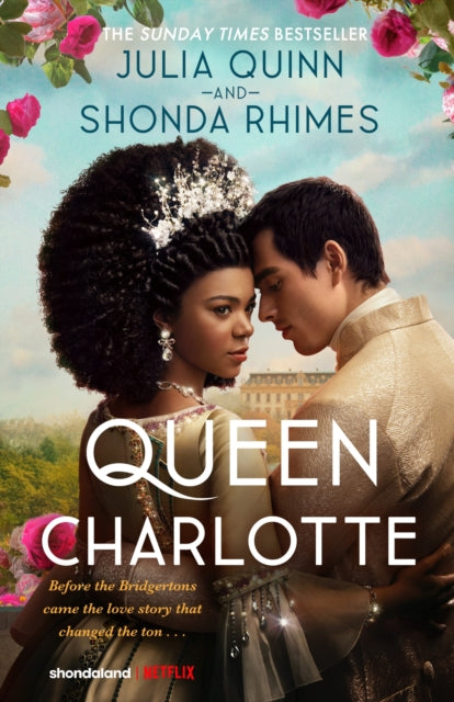 Queen Charlotte: Before the Bridgertons came the love story that changed the ton...-'9780349436708
