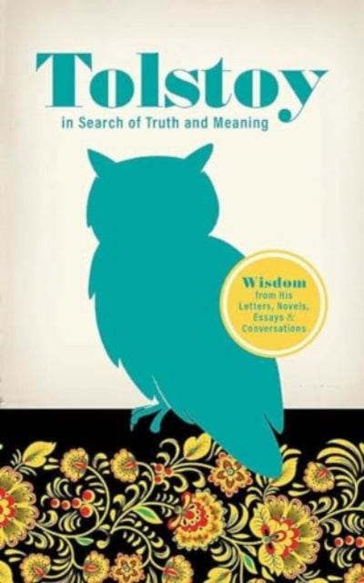 Tolstoy in Search of Truth and Meaning: Wisdom from His Letters, Novels, Essays and Conversations-'9780486852386