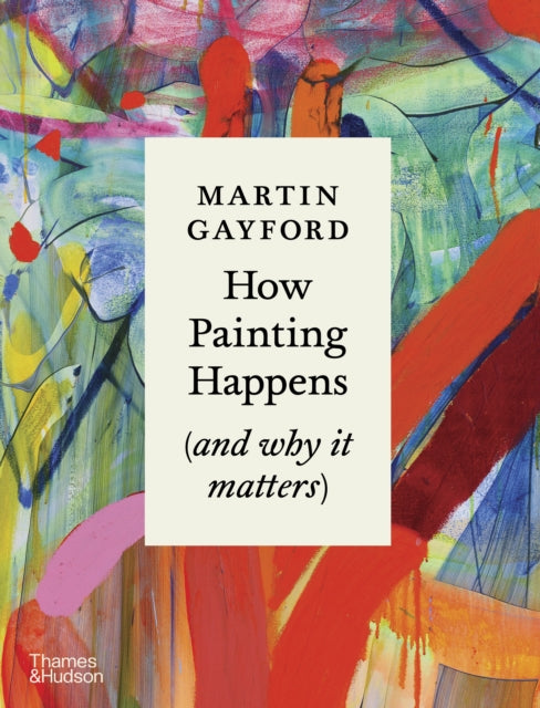 How Painting Happens (and why it matters)-'9780500027424
