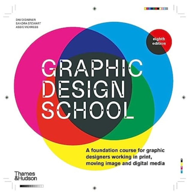 Graphic Design School : A Foundation Course for Graphic Designers Working in Print, Moving Image and Digital Media-'9780500297421