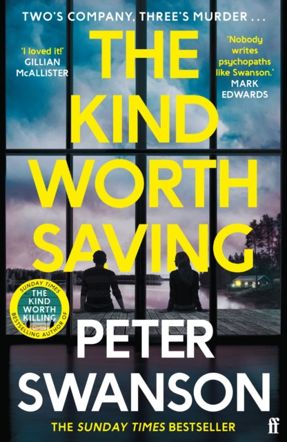 The Kind Worth Saving : 'Nobody writes psychopaths like Swanson.' Mark Edwards-'9780571373574
