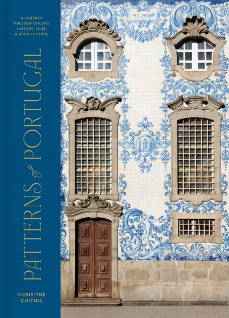 Patterns of Portugal : A Journey Through Colors, History, Tiles, and Architecture-'9780593578193