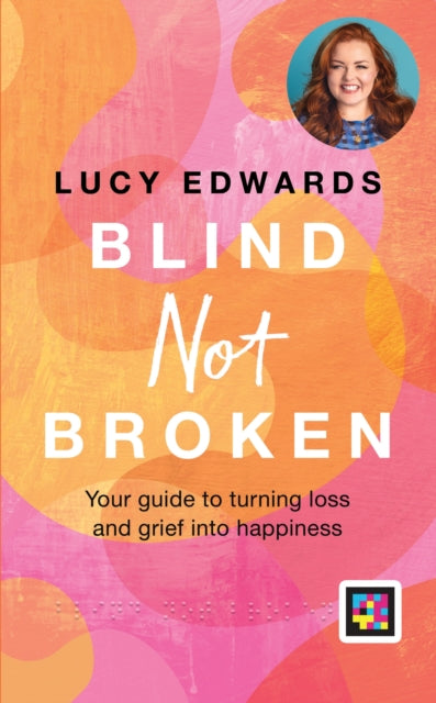 Blind Not Broken : Your guide to turning loss and grief into happiness-'9780600637653