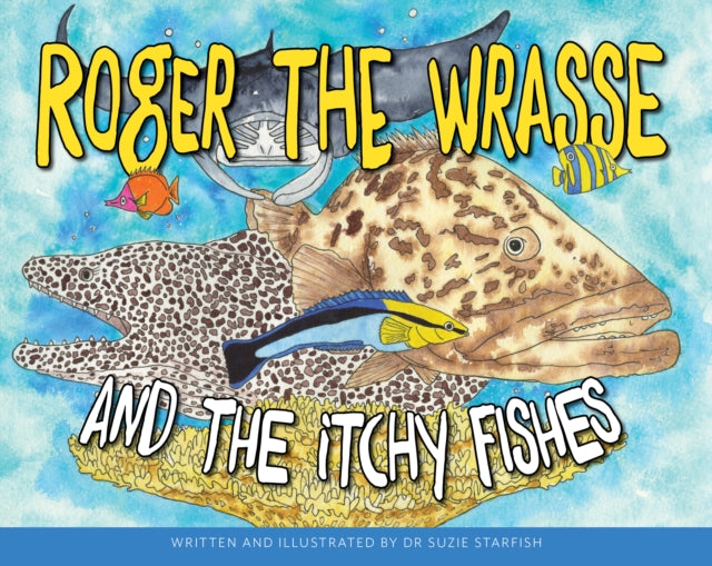Roger the Wrasse and the Itchie Fishies-'9780648652854