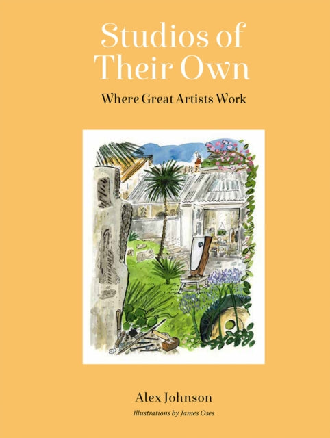 Studios of Their Own : Where Great Artists Work-'9780711293786