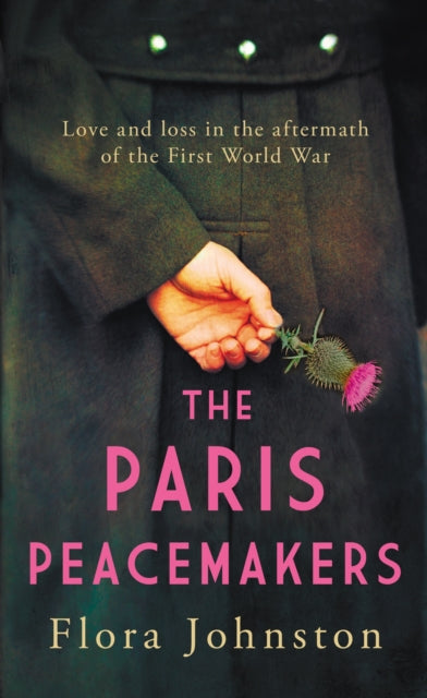 The Paris Peacemakers : The powerful tale of love and loss in the aftermath of World War One-'9780749031220