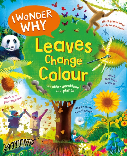 I Wonder Why Leaves Change Colour : and other questions about plants-'9780753449790