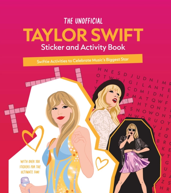 The Unofficial Taylor Swift Sticker and Activity Book : Swiftie Activities to Celebrate the World's Biggest Star-'9780785844853