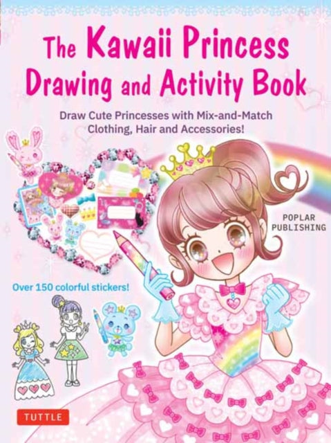 The Kawaii Princess Drawing and Activity Book : Draw Cute Princesses with Mix-and-Match Clothing, Hair and Accessories! (With 150 colorful stickers)-'9780804857512