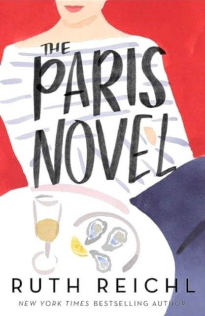 The Paris Novel : The gorgeously uplifting new novel about living - and eating - deliciously-'9780861548835