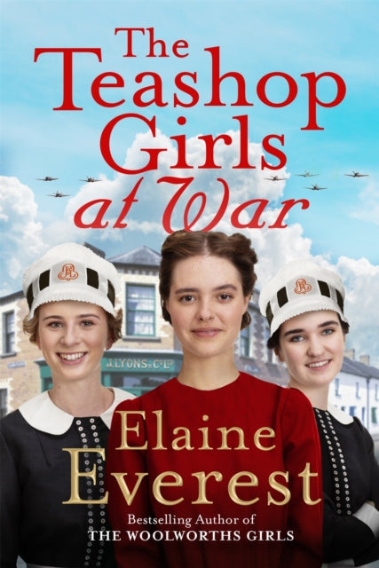 The Teashop Girls at War : A captivating wartime saga from the bestselling author of The Woolworths Girls-'9781035020645