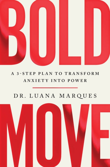 Bold Move : A 3-step plan to transform anxiety into power-'9781035406630