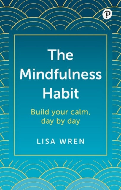 The Mindfulness Habit: Build your calm, day by day-'9781292460802