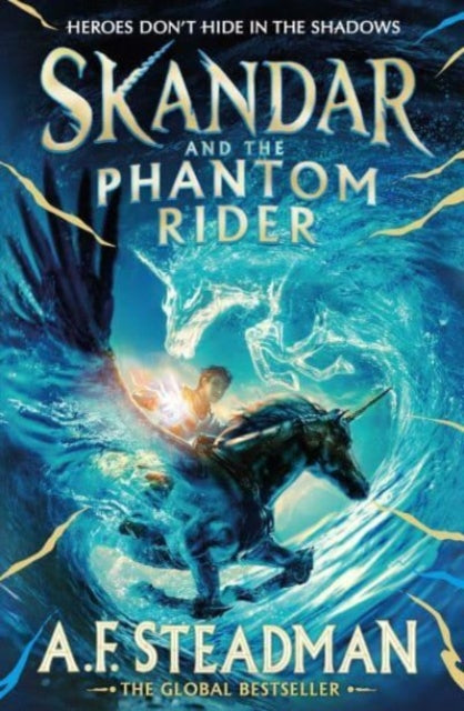 Skandar and the Phantom Rider : the spectacular sequel to Skandar and the Unicorn Thief, the biggest fantasy adventure since Harry Potter-'9781398502925