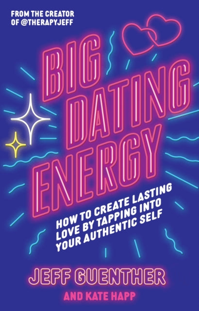Big Dating Energy : How to Create Lasting Love by Tapping Into Your Authentic Self-'9781398721326