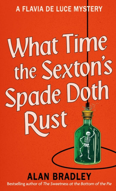 What Time the Sexton's Spade Doth Rust : A Flavia De Luce Novel-'9781398721371