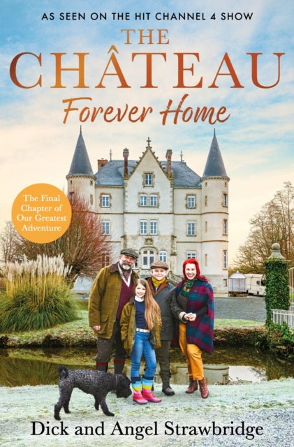 The Chateau - Forever Home : The instant Sunday Times Bestseller, as seen on the hit Channel 4 series Escape to the Chateau-'9781399603140