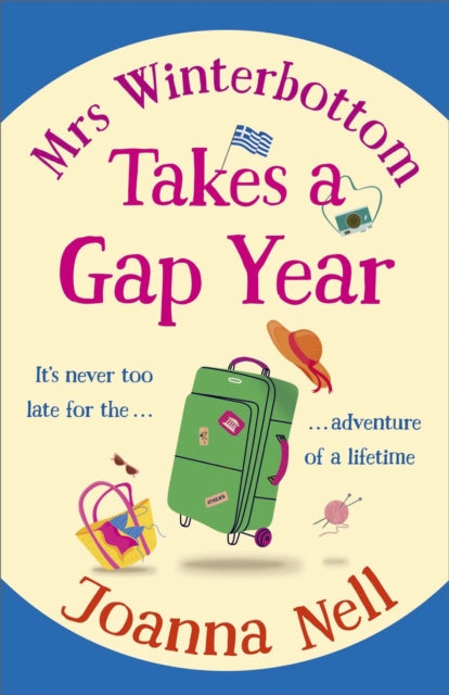 Mrs Winterbottom Takes a Gap Year : An absolutely hilarious and laugh out loud read about second chances, love and friendship-'9781399705998