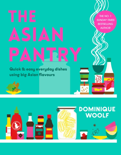 The Asian Pantry : Quick & easy, everyday dishes using big Asian flavours-'9781405957922