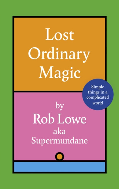 Lost Ordinary Magic : Simple things in a complicated world-'9781408734100