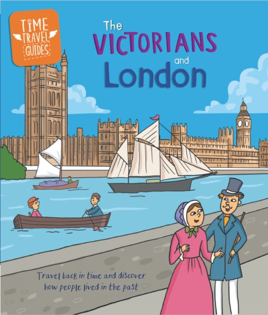 Time Travel Guides: The Victorians and London-'9781445188805