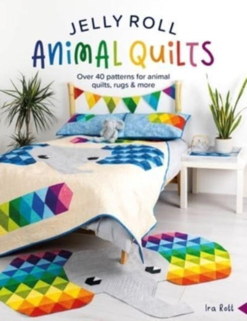 Jelly Roll Animal Quilts : Over 40 Patterns for Animal Quilts, Rugs & More-'9781446310588